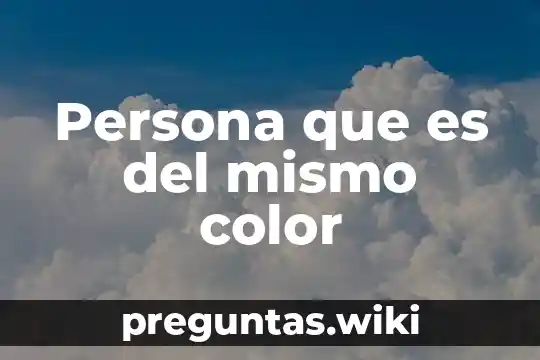 Persona que es del mismo color