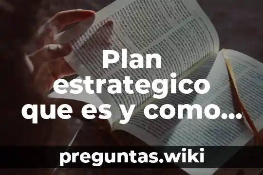 Plan estrategico que es y como se hace