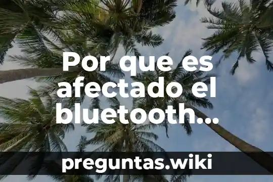Por que es afectado el bluetooth cuando se carga