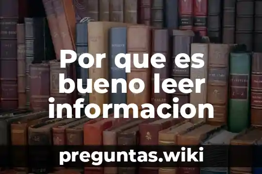 Por que es bueno leer informacion