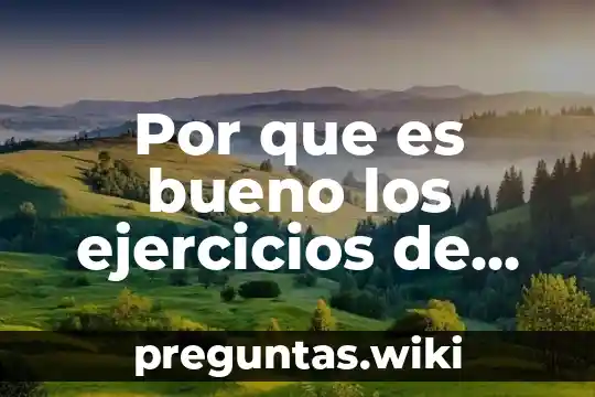 Por que es bueno los ejercicios de respiracion