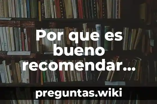 Por que es bueno recomendar libros