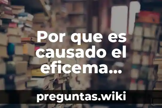 Por que es causado el eficema pulmonal