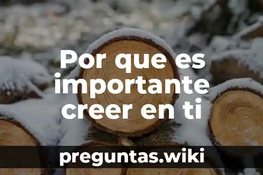 Por que es importante creer en ti