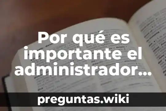 Por qué es importante el administrador financiero