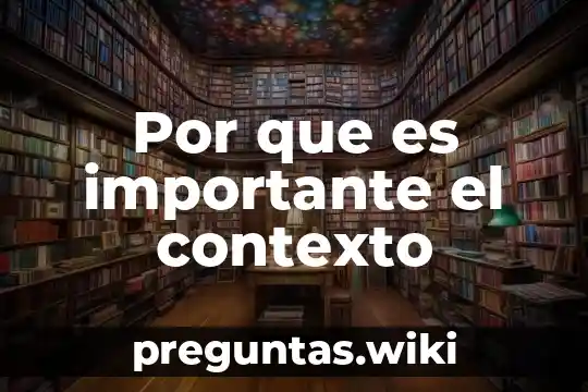 Por que es importante el contexto