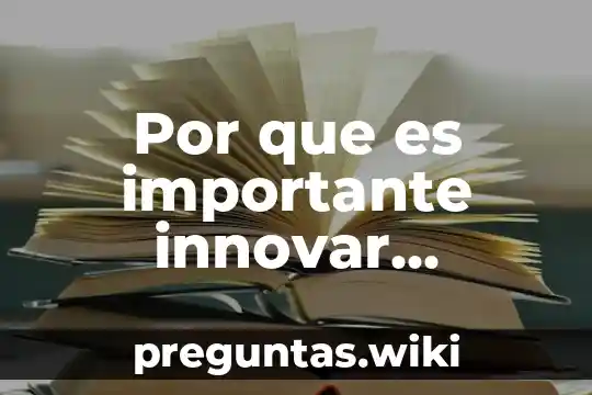 Por que es importante innovar productos
