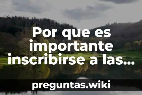 Por que es importante inscribirse a las escuela