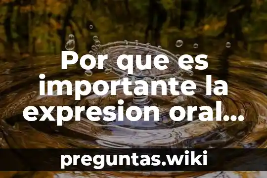 Por que es importante la expresion oral y escrita