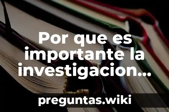 Por que es importante la investigacion educativa