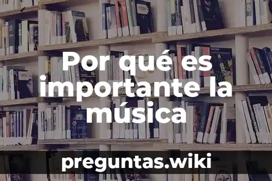 Por qué es importante la música