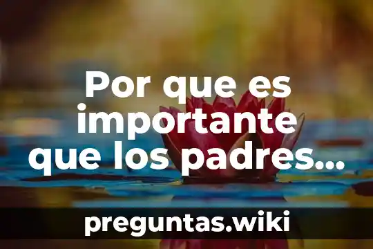 Por que es importante que los padres acudan a ucin