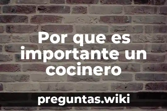 Por que es importante un cocinero