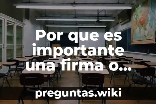 Por que es importante una firma o rubrica