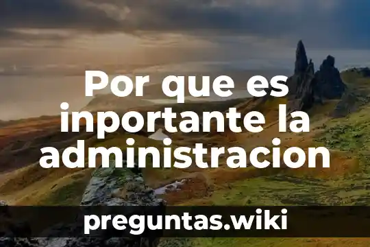 Por que es inportante la administracion