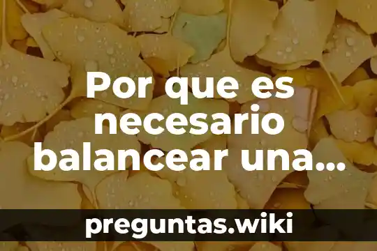 Por que es necesario balancear una ecuación química