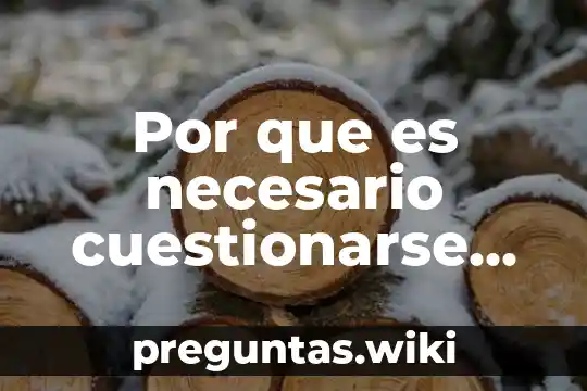 Por que es necesario cuestionarse como ser humano