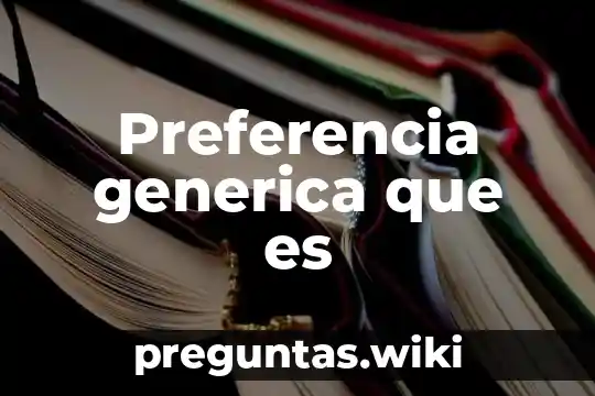 Preferencia generica que es