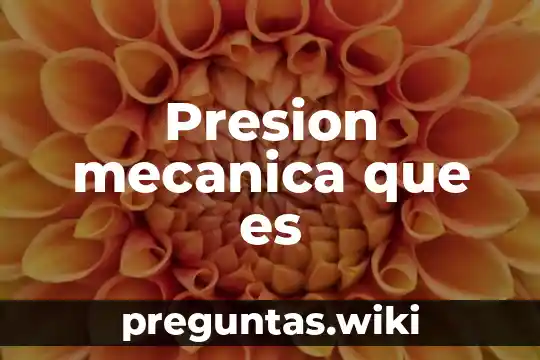 Presion mecanica que es