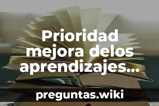 Prioridad mejora delos aprendizajes en preescolar que es