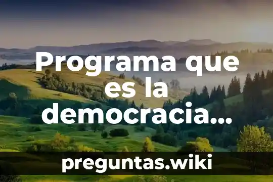 Programa que es la democracia formación cívica y ética