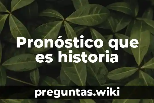 Pronóstico que es historia