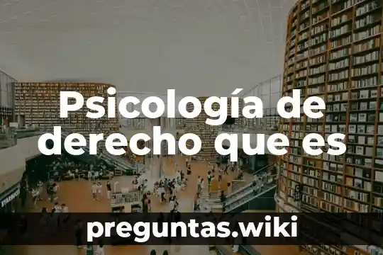 Psicología de derecho que es