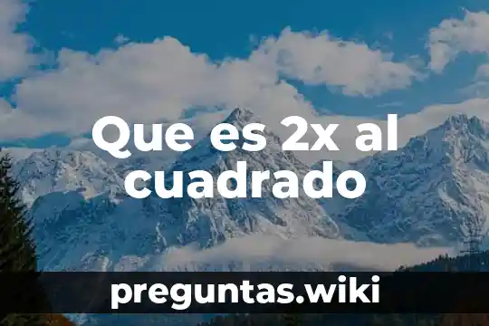 Que es 2x al cuadrado