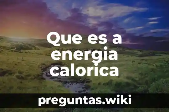 Que es a energia calorica