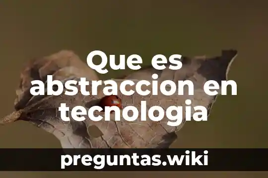 Que es abstraccion en tecnologia
