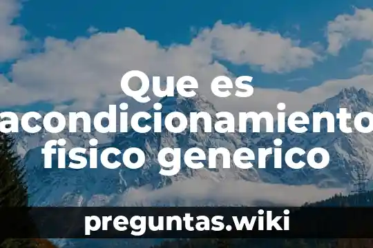 Que es acondicionamiento fisico generico