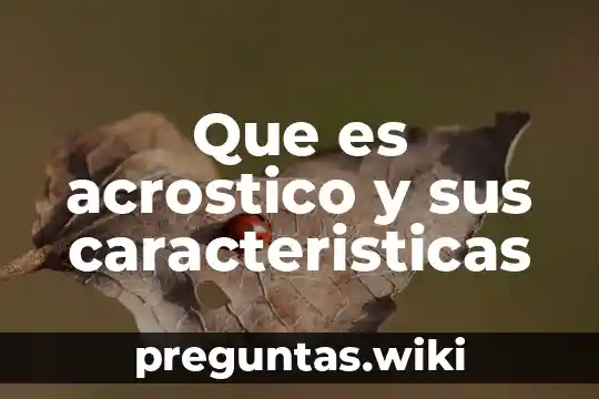 Que es acrostico y sus caracteristicas