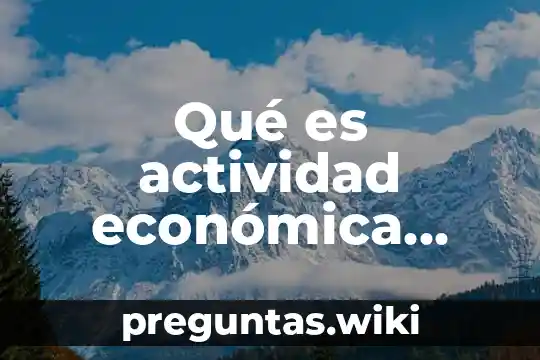 Qué es actividad económica agrícola