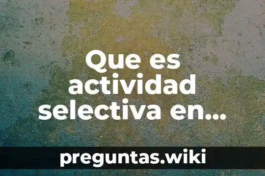 Que es actividad selectiva en psicologia