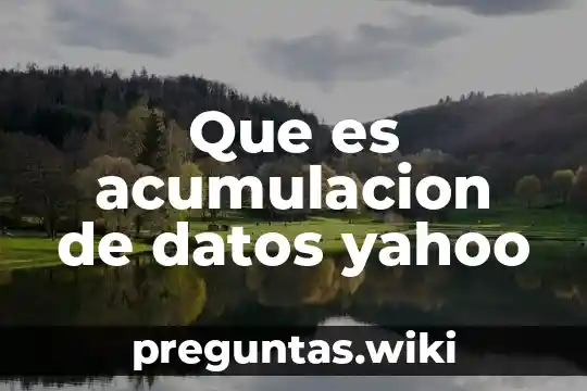 Que es acumulacion de datos yahoo