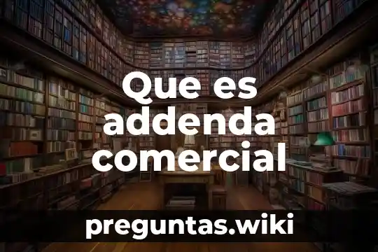 Que es addenda comercial