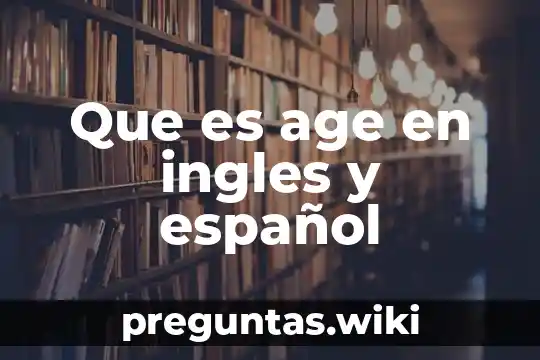Que es age en ingles y español