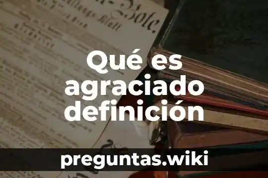 Qué es agraciado definición