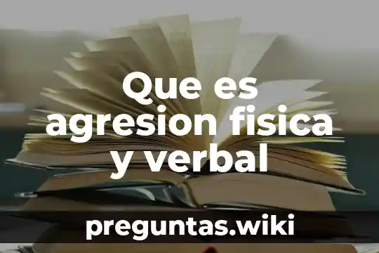 Que es agresion fisica y verbal