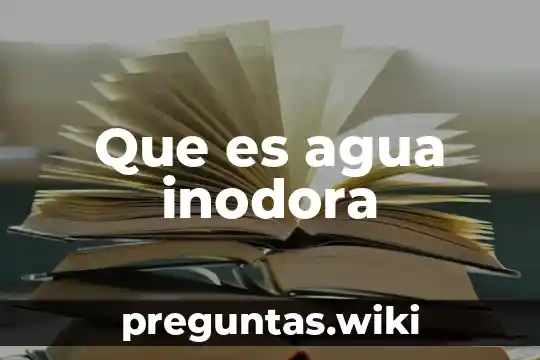 Que es agua inodora