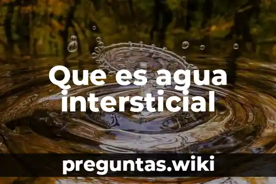 Que es agua intersticial