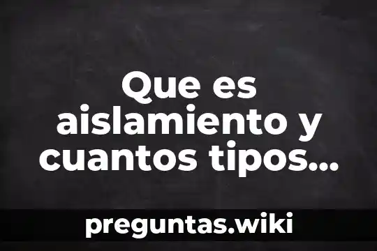 Que es aislamiento y cuantos tipos hay