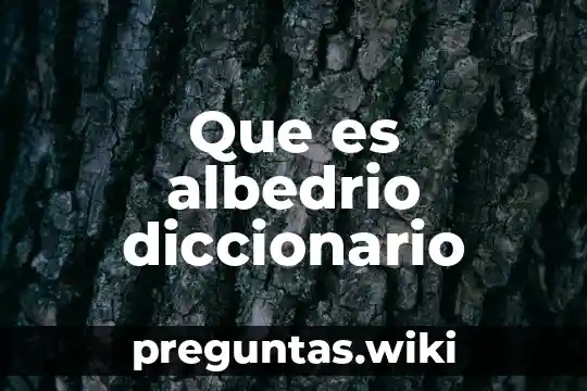 Que es albedrio diccionario