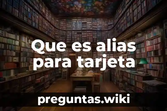 Que es alias para tarjeta