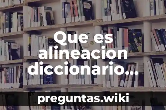 Que es alineacion diccionario filosofico