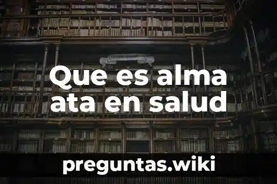 Que es alma ata en salud