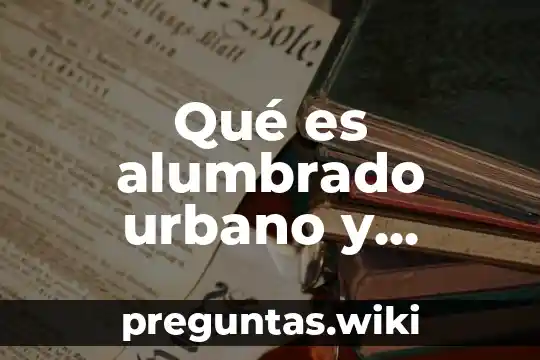 Qué es alumbrado urbano y público