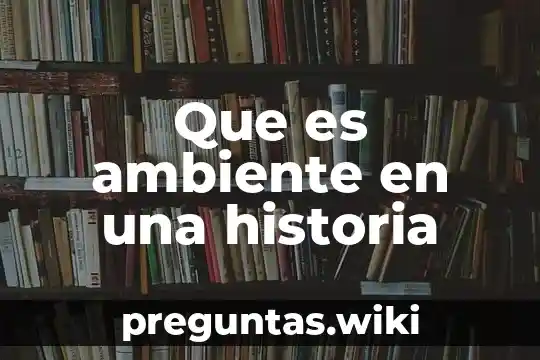Que es ambiente en una historia