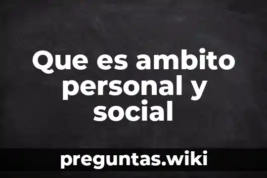 Que es ambito personal y social