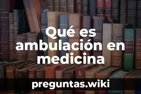 Qué es ambulación en medicina
